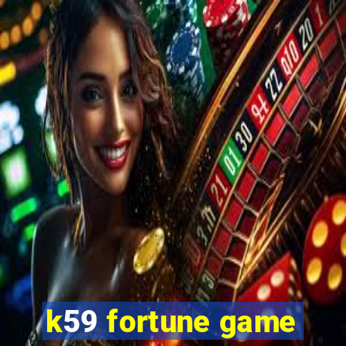 k59 fortune game